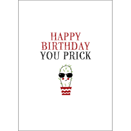 Defamations - Happy Birthday You Prick Rude Birthday Card