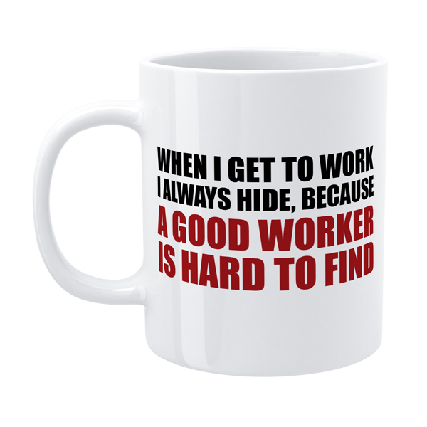 Defamations - When I get to work - Funny Morning Mug