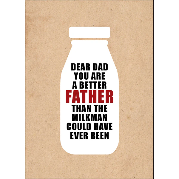 Defamations - Dear Dad you are a better father than the milkman could have ever been